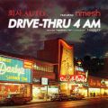 Cover of Drive Thru 4AM (feat. Nmesh).