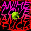 Anime Love / Anime Fuck cover