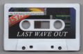 LAST WAVE OUT / ALL THE THINGS YOU AIN'T cassette